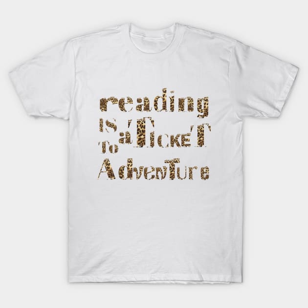 reading is a  ticket to adventure leopard pattern T-Shirt by Anna-Kik